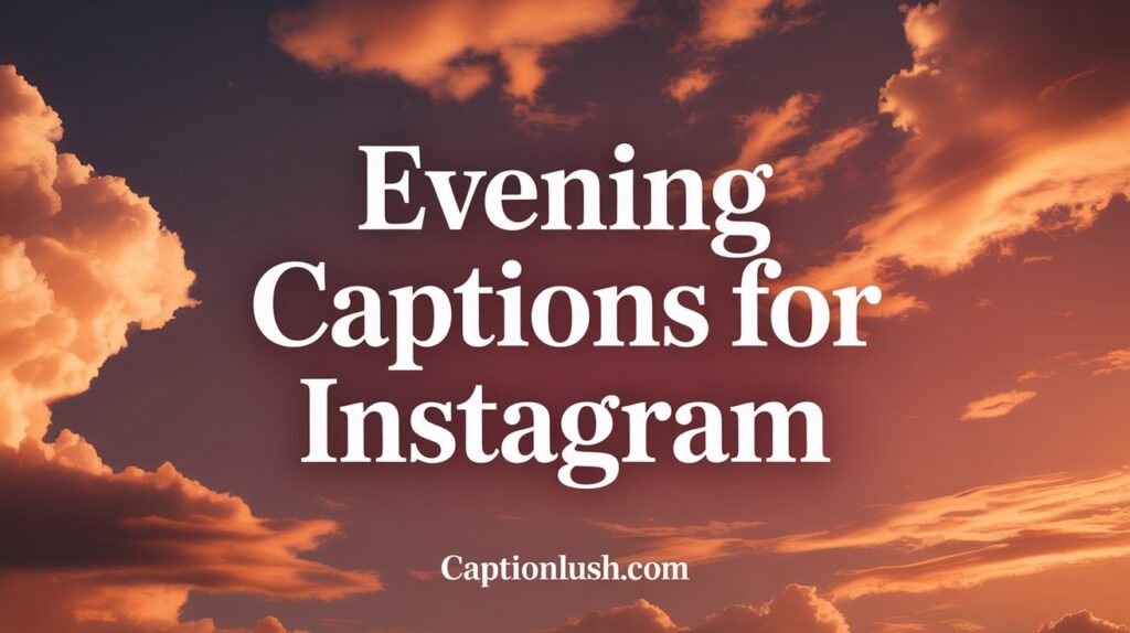 Good Evening Captions For Instagram