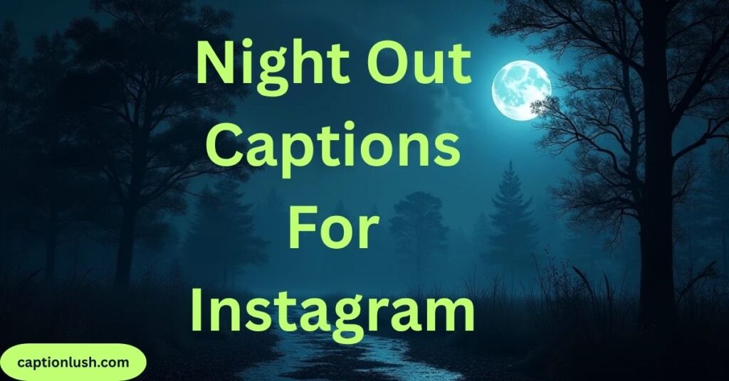 Night Out Captions For Instagram