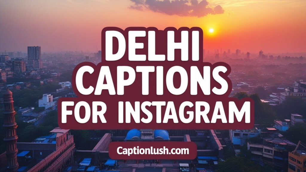 Short Delhi Captions for Instagram