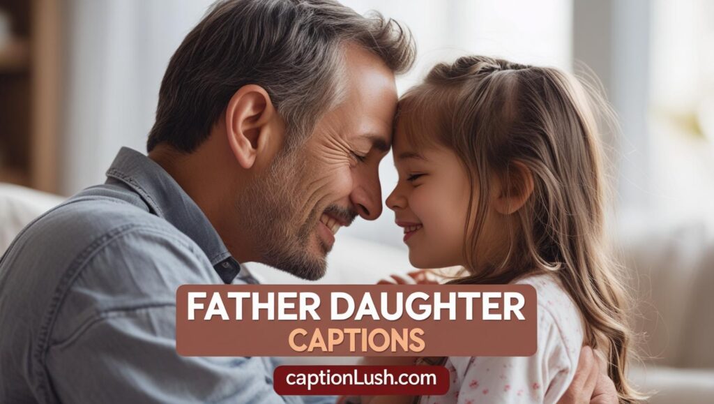 Short Instagram Captions for Dad and Daughter