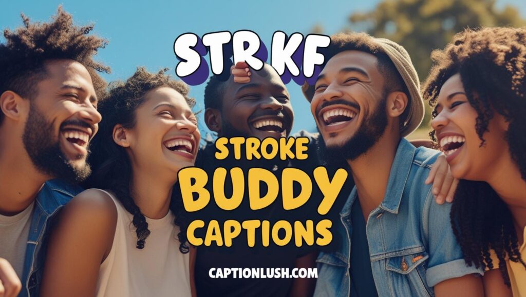 funny and relatable stroke buddy captions