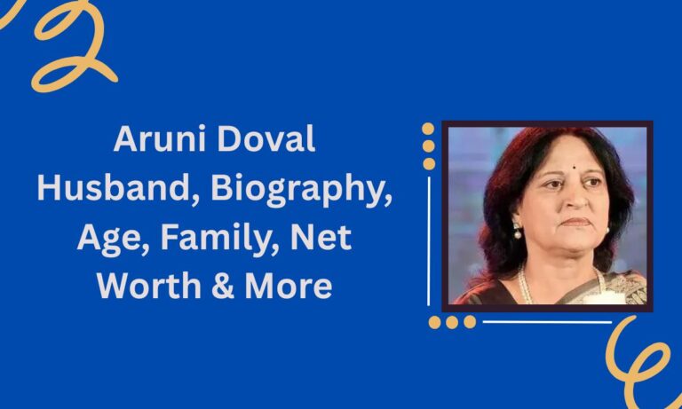 Aruni Doval Husband, Biography, Age, Family, Net Worth & More