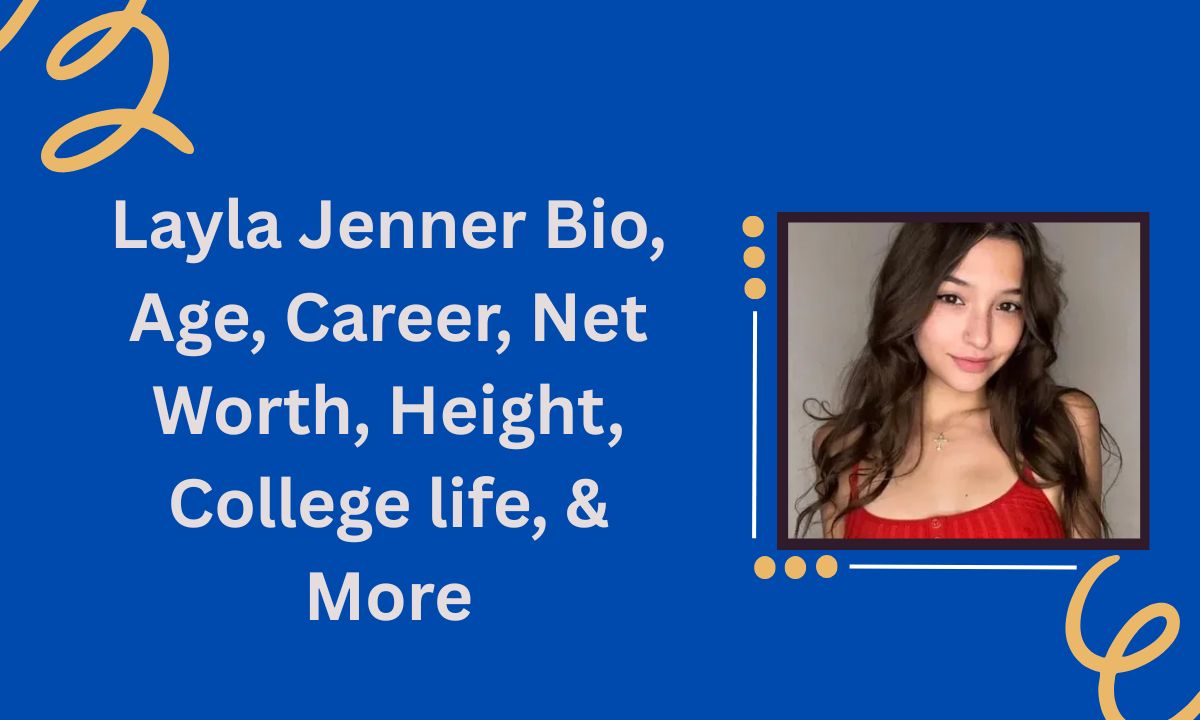 Layla Jenner Bio, Age, Career, Net Worth, Height, College life, & More