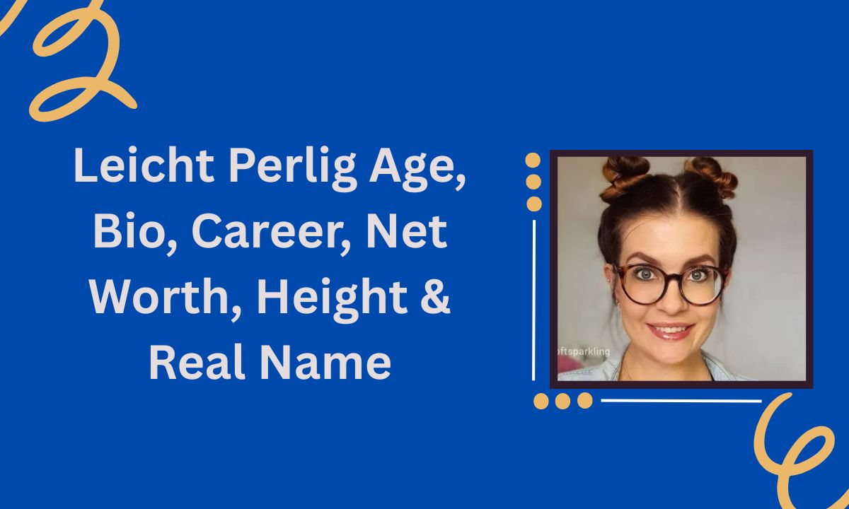 Leicht Perlig Age, Bio, Career, Net Worth, Height & Real Name