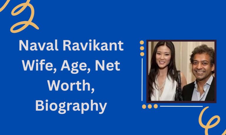 Naval Ravikant Wife, Age, Net Worth, Biography